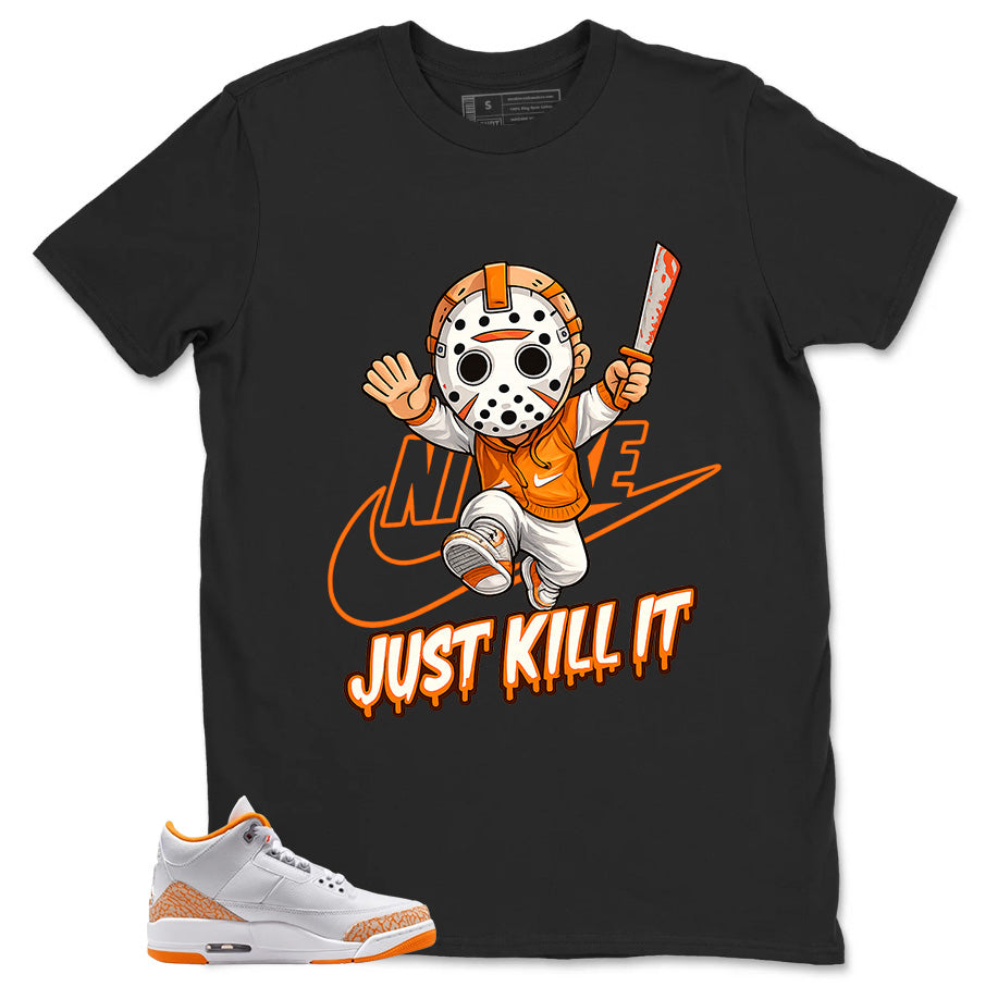 Graphic Tee Just Kill It Shirt - to Matching Air Jordan 3 Orange Citrus | Zadago