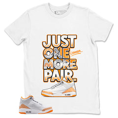 Graphic Tee Just One More Pair Shirt - to Matching Air Jordan 3 Orange Citrus | Zadago