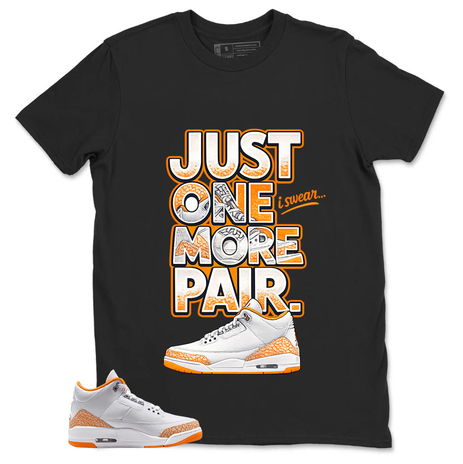 Graphic Tee Just One More Pair Shirt - to Matching Air Jordan 3 Orange Citrus | Zadago