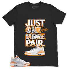 Graphic Tee Just One More Pair Shirt - to Matching Air Jordan 3 Orange Citrus | Zadago