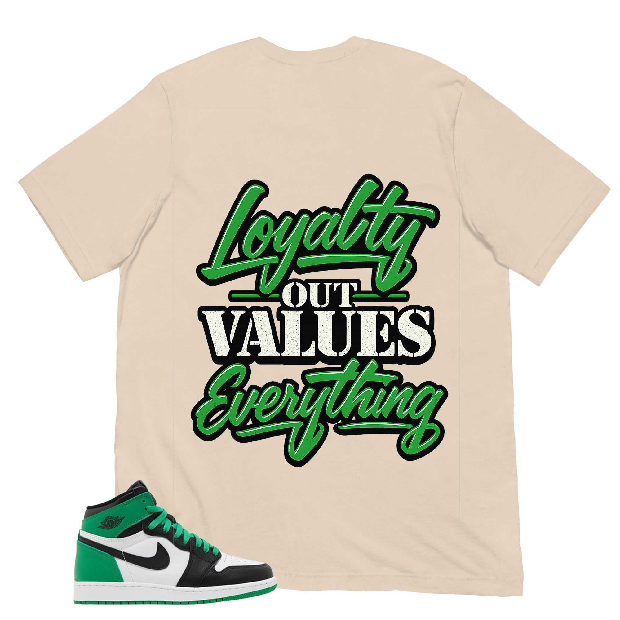 Graphic Tee Loyalty Out Value Everything Shirt - to Matching Air Jordan 1 Lucky Green | Zadago