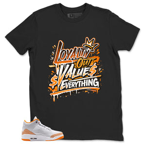 Graphic Tee Loyalty Out Value Everything Shirt - to Matching Air Jordan 3 Orange Citrus | Zadago