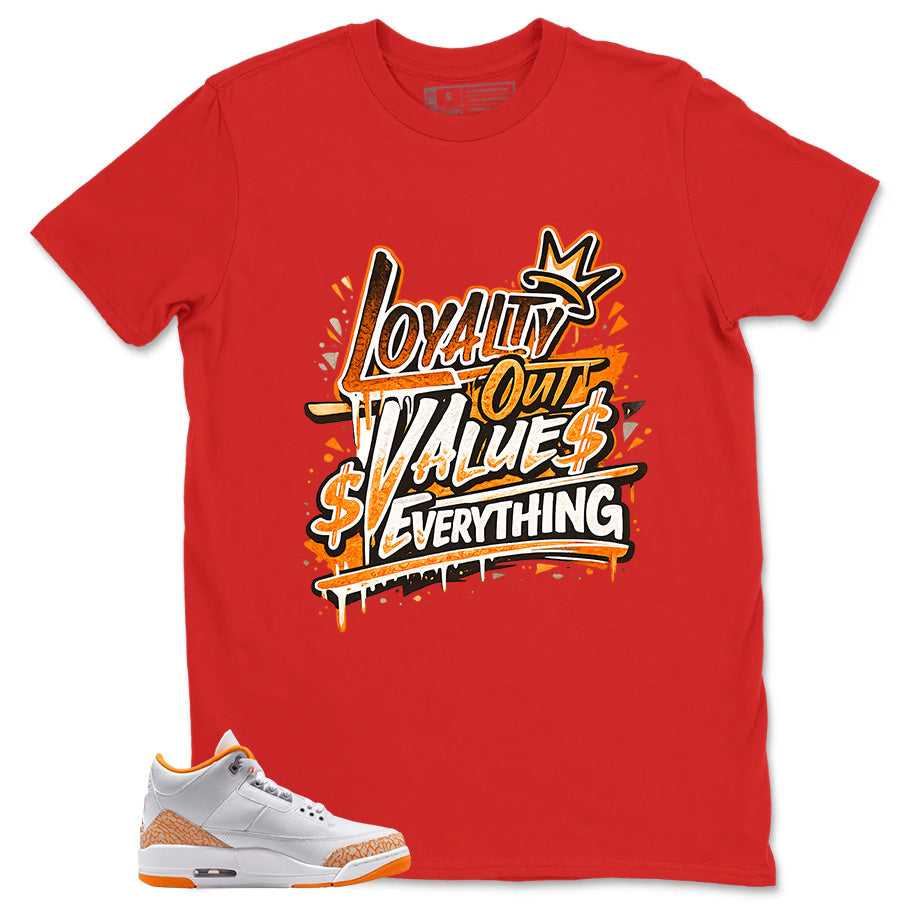 Graphic Tee Loyalty Out Value Everything Shirt - to Matching Air Jordan 3 Orange Citrus | Zadago