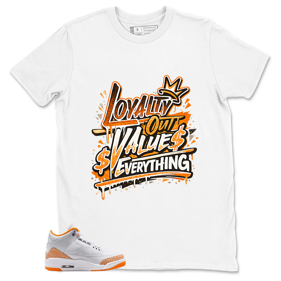 Graphic Tee Loyalty Out Value Everything Shirt - to Matching Air Jordan 3 Orange Citrus | Zadago