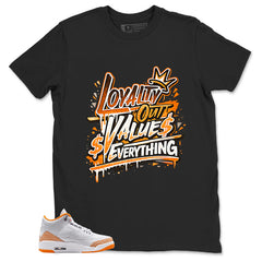 Graphic Tee Loyalty Out Value Everything Shirt - to Matching Air Jordan 3 Orange Citrus | Zadago