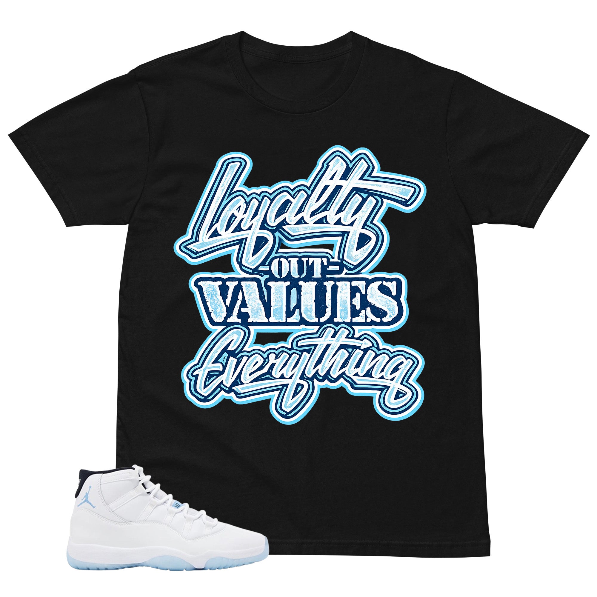 Graphic Tee Loyalty Out Values Everything Shirt - to Matching Air Jordan 11 Legend Blue | Zadago