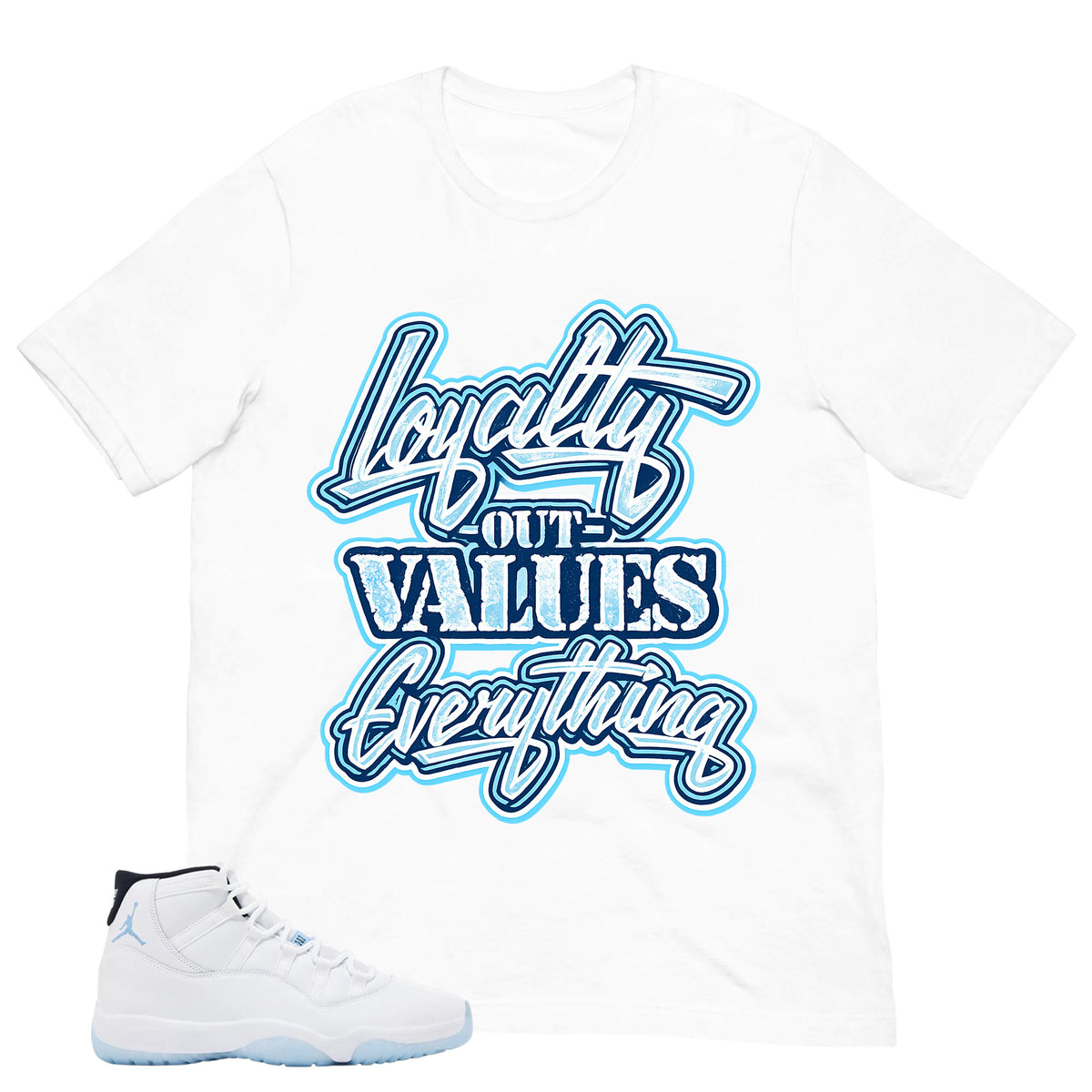 Graphic Tee Loyalty Out Values Everything Shirt - to Matching Air Jordan 11 Legend Blue | Zadago