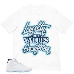 Graphic Tee Loyalty Out Values Everything Shirt - to Matching Air Jordan 11 Legend Blue | Zadago