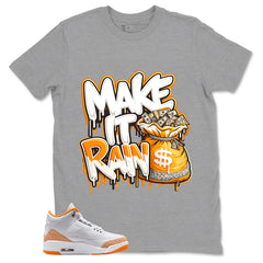 Graphic Tee Make It Rain Shirt - to Matching Air Jordan 3 Orange Citrus | Zadago