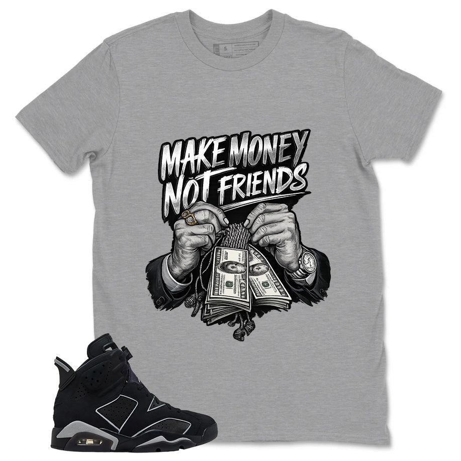 Graphic Tee Make Money Not Friend Shirt - to Matching Air Jordan 6 Cap and Gown | Zadago
