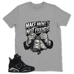 Graphic Tee Make Money Not Friend Shirt - to Matching Air Jordan 6 Cap and Gown | Zadago