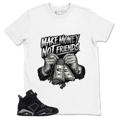 Graphic Tee Make Money Not Friend Shirt - to Matching Air Jordan 6 Cap and Gown | Zadago