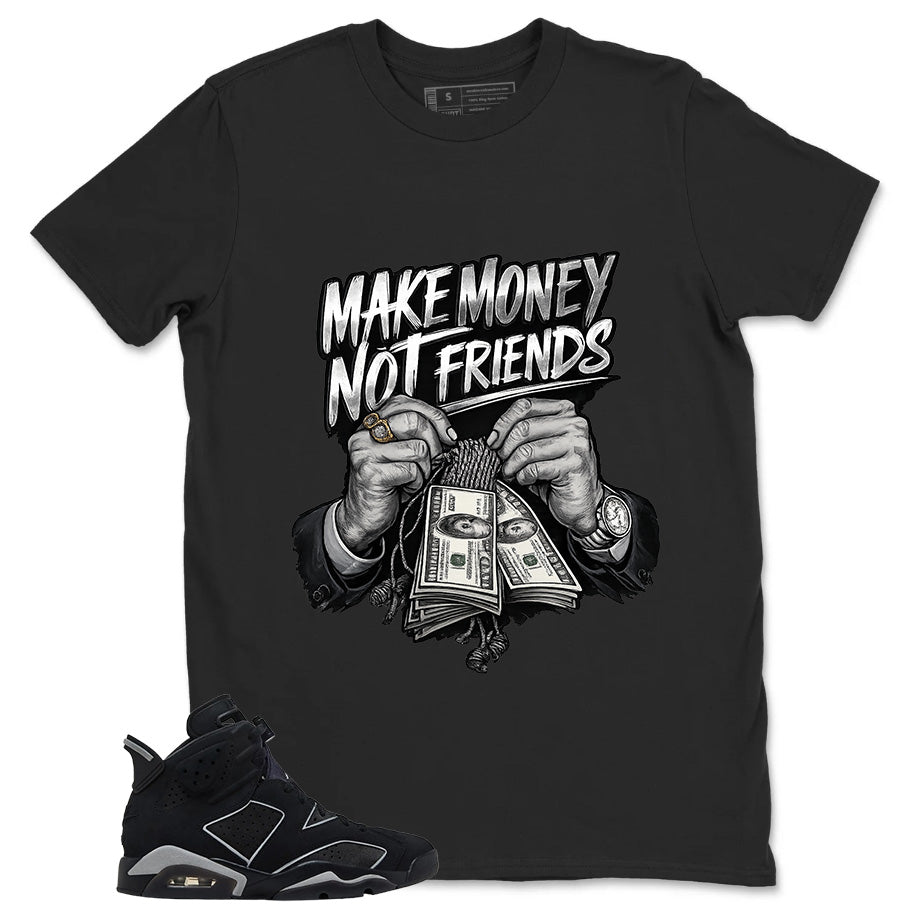Graphic Tee Make Money Not Friend Shirt - to Matching Air Jordan 6 Cap and Gown | Zadago