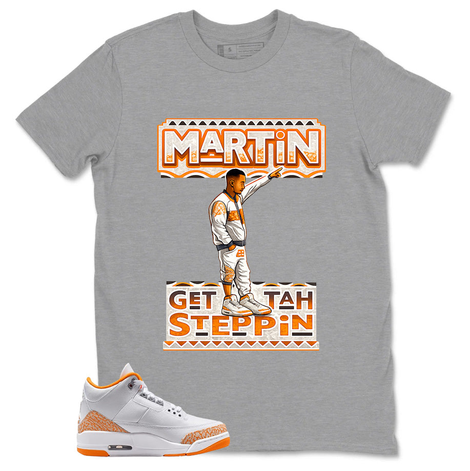 Graphic Tee Martin Gettah Steppin Shirt - to Matching Air Jordan 3 Orange Citrus | Zadago