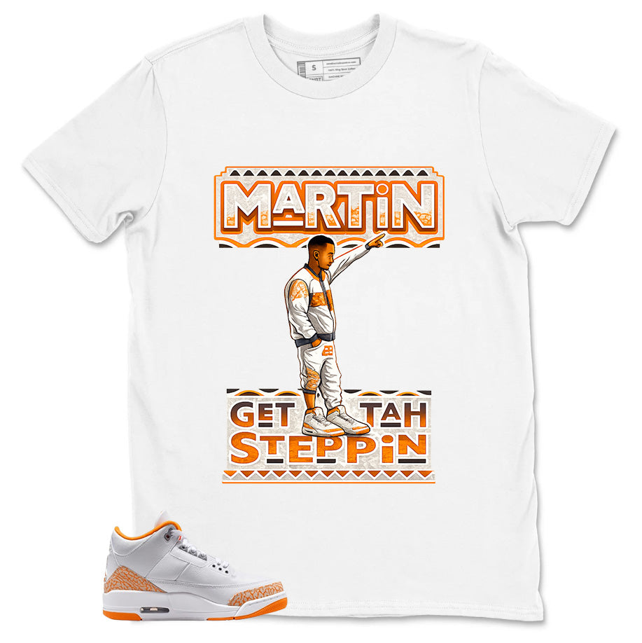 Graphic Tee Martin Gettah Steppin Shirt - to Matching Air Jordan 3 Orange Citrus | Zadago