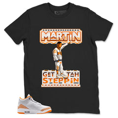 Graphic Tee Martin Gettah Steppin Shirt - to Matching Air Jordan 3 Orange Citrus | Zadago