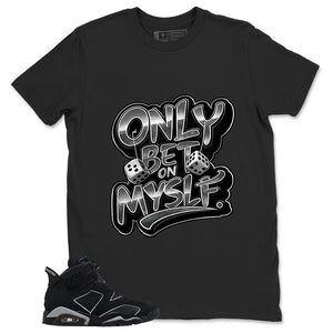Graphic Tee Only Bet On Myself Shirt - to Matching Air Jordan 6 Cap and Gown | Zadago
