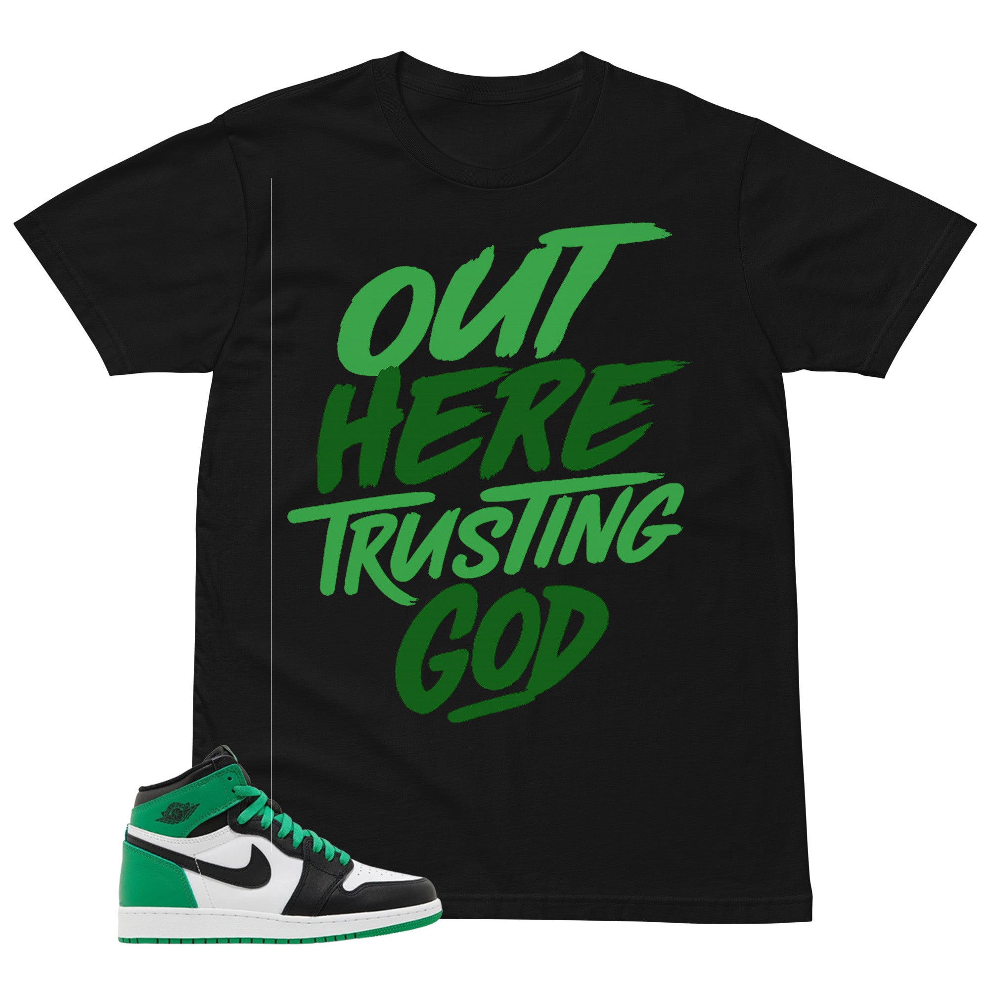 Graphic Tee Out Here Trusting God Shirt - to Matching Air Jordan 1 Lucky Green | Zadago