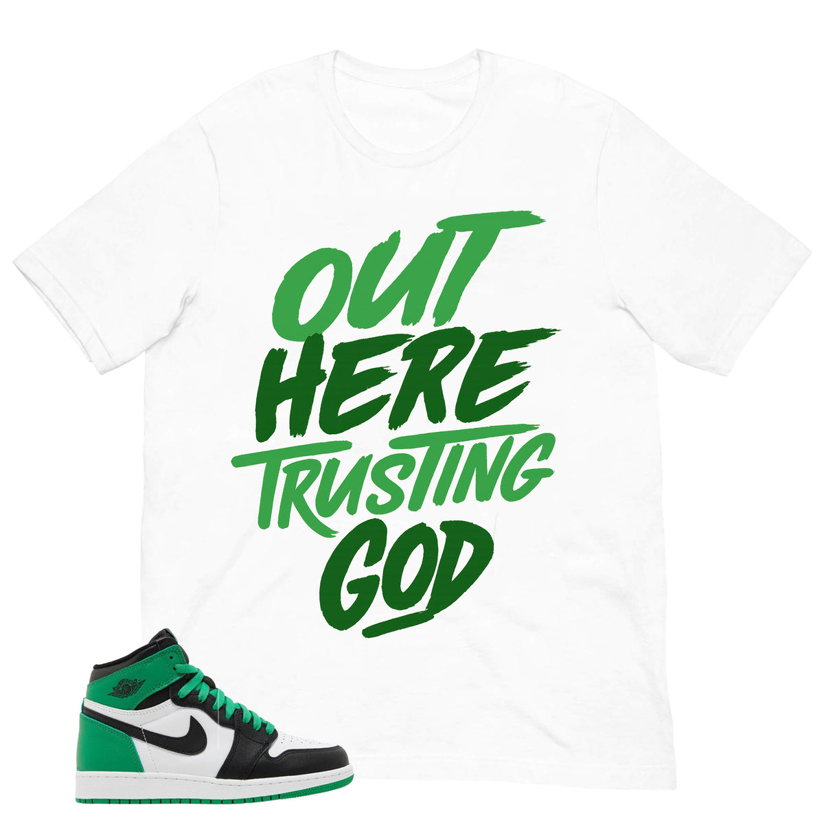 Graphic Tee Out Here Trusting God Shirt - to Matching Air Jordan 1 Lucky Green | Zadago