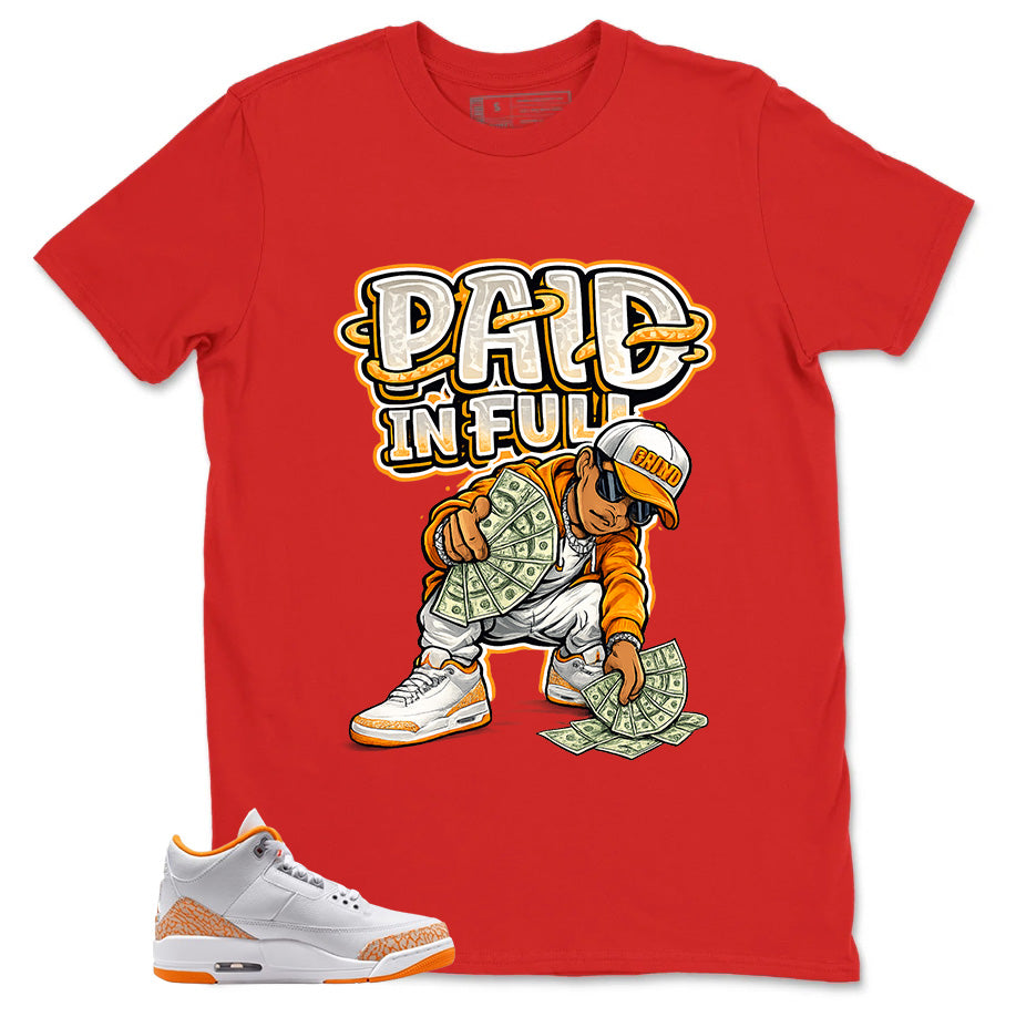 Graphic Tee Paid In Full Shirt - to Matching Air Jordan 3 Orange Citrus | Zadago