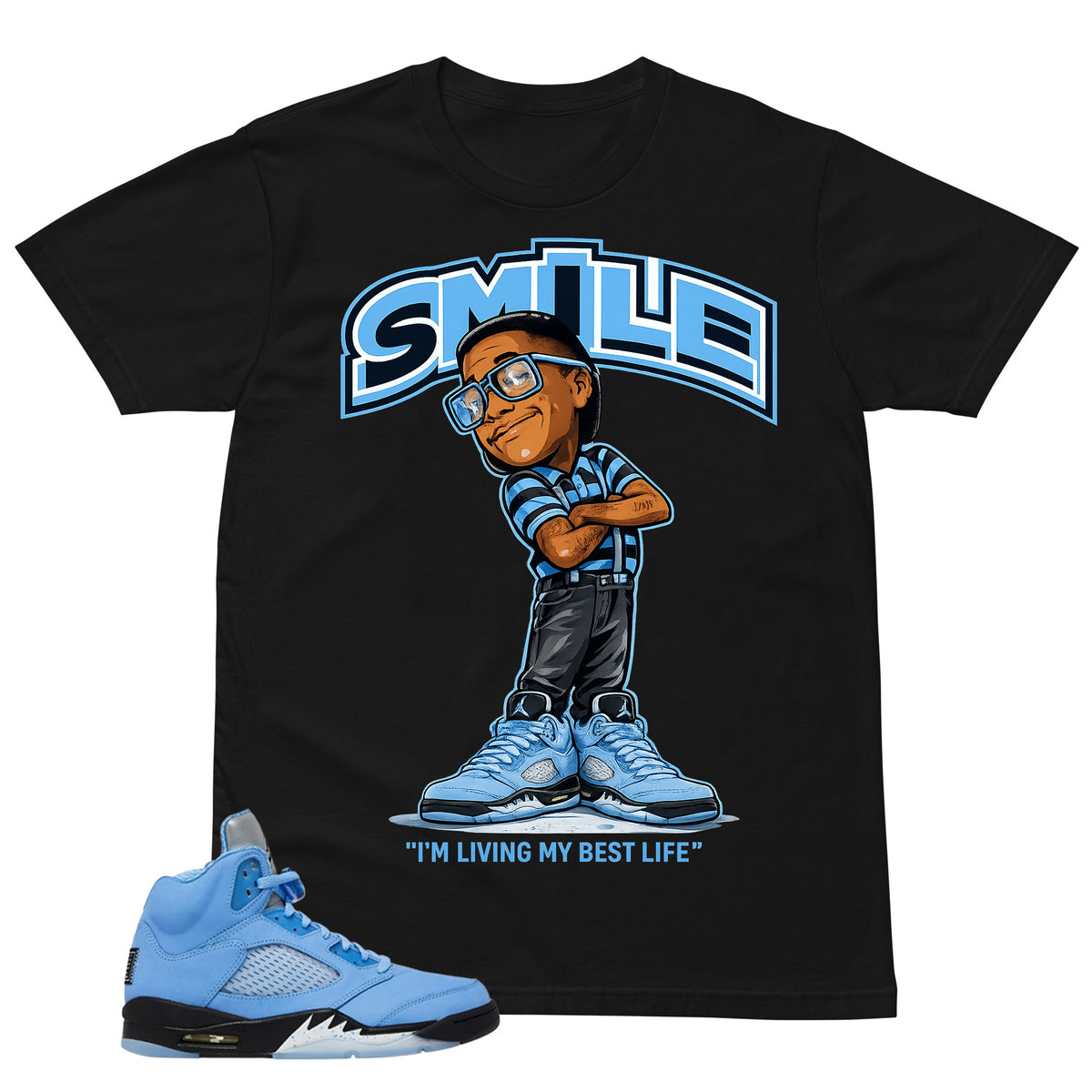 Graphic Tee Smile I'm Living My Best Life Shirt - to Matching Air Jordan 5 UNC | Zadago