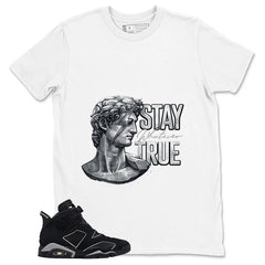 Graphic Tee Stay True Shirt - to Matching Air Jordan 6 Cap and Gown | Zadago