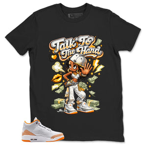 Graphic Tee Talk To The Hand Shirt - to Matching Air Jordan 3 Orange Citrus | Zadago