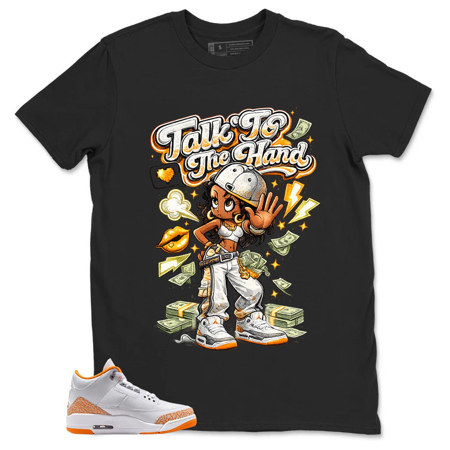 Graphic Tee Talk To The Hand Shirt - to Matching Air Jordan 3 Orange Citrus | Zadago