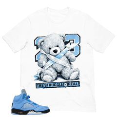 Graphic Tee The Struggle Is Real Shirt - to Matching Air Jordan 5 UNC | Zadago