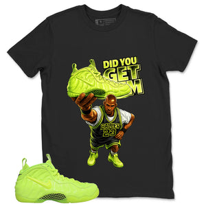 Graphic Tee to Match Air Foamposite Volt | Did You Get Em Shirt | Zadago