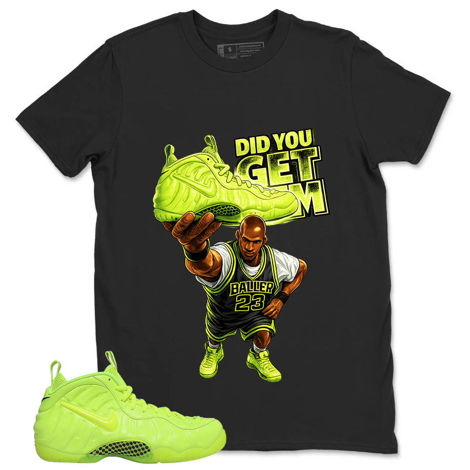 Graphic Tee to Match Air Foamposite Volt | Did You Get Em Shirt | Zadago