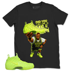 Graphic Tee to Match Air Foamposite Volt | Did You Get Em Shirt | Zadago