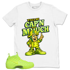 Graphic Tee to Match Air Foamposite Volt | Y'all Be Cap'n Too Much Shirt | Zadago
