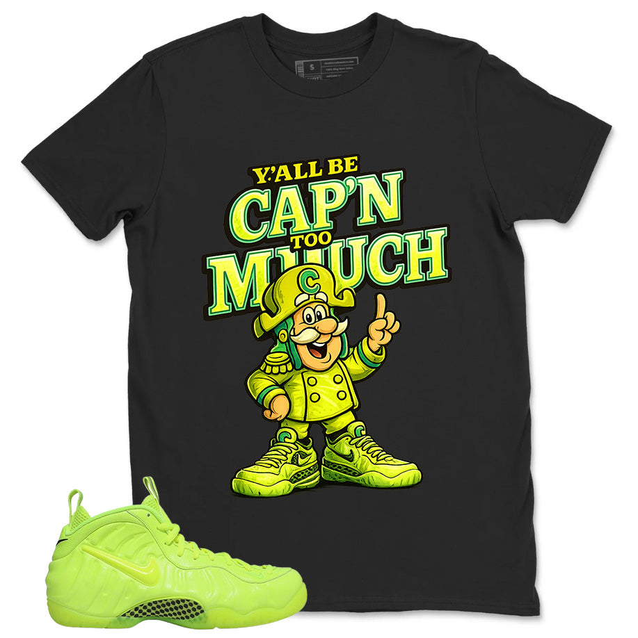 Graphic Tee to Match Air Foamposite Volt | Y'all Be Cap'n Too Much Shirt | Zadago