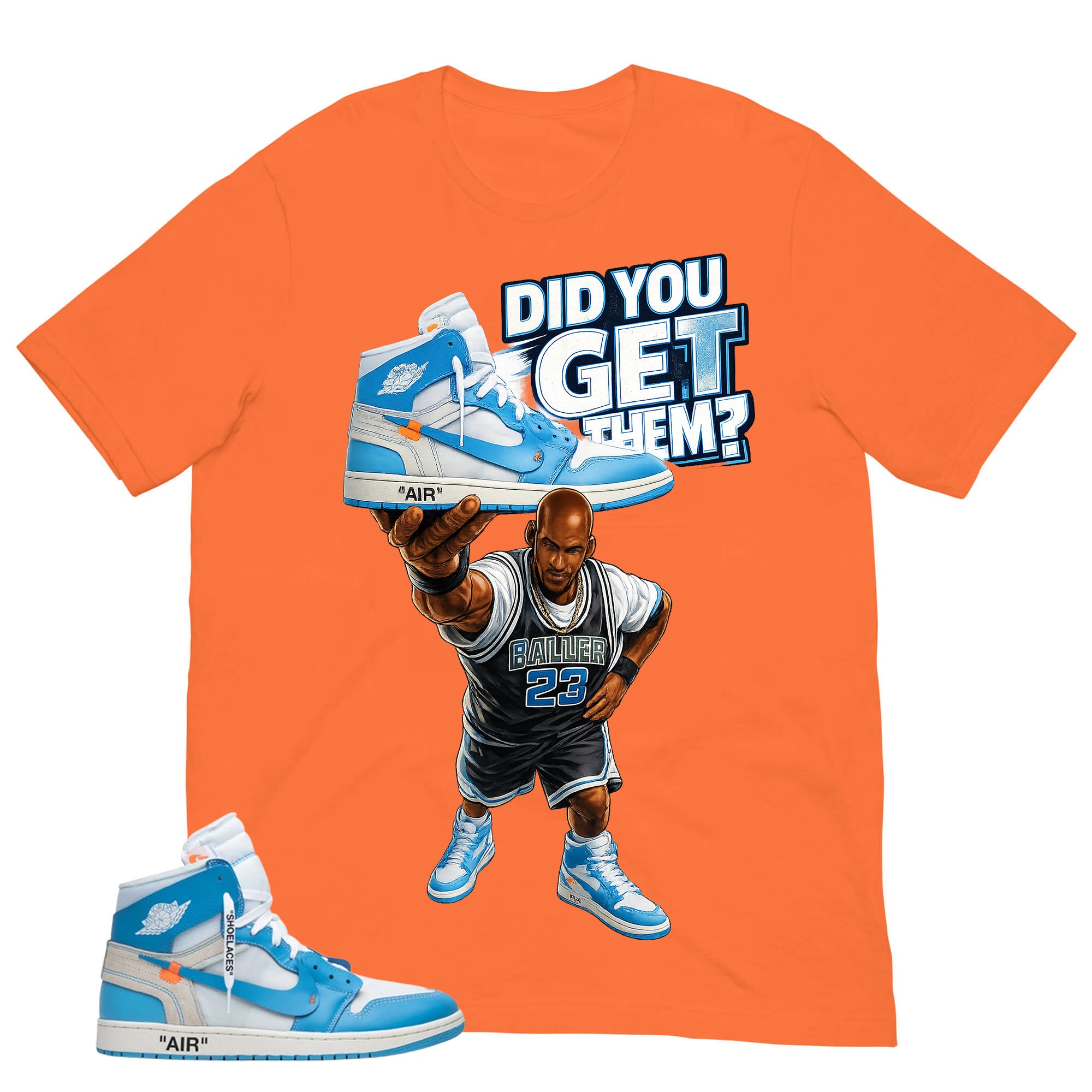 Graphic Tee to Match Air Jordan 1 Off White UNC | Did You Get Em Shirt | Zadago