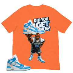 Graphic Tee to Match Air Jordan 1 Off White UNC | Did You Get Em Shirt | Zadago