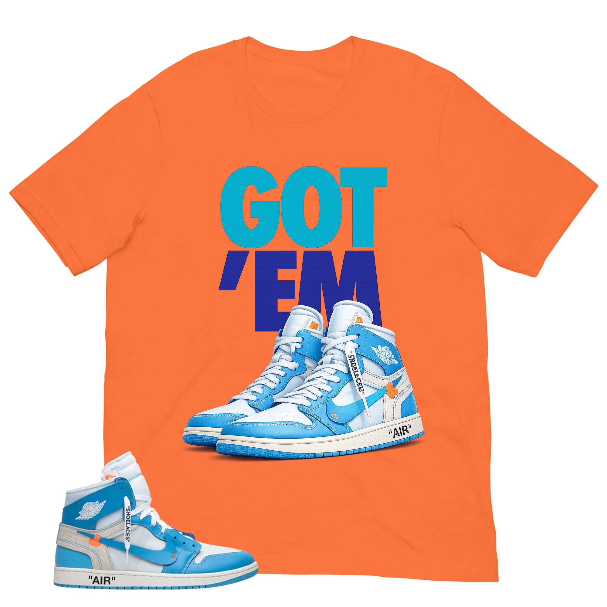 Graphic Tee to Match Air Jordan 1 Off White UNC | Got 'Em Sneaker Shirt | Zadago