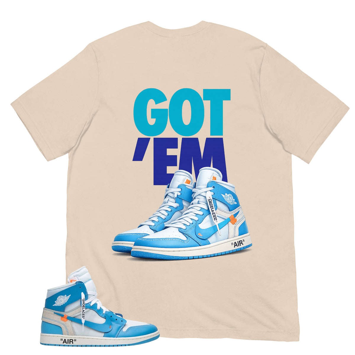 Graphic Tee to Match Air Jordan 1 Off White UNC | Got 'Em Sneaker Shirt | Zadago
