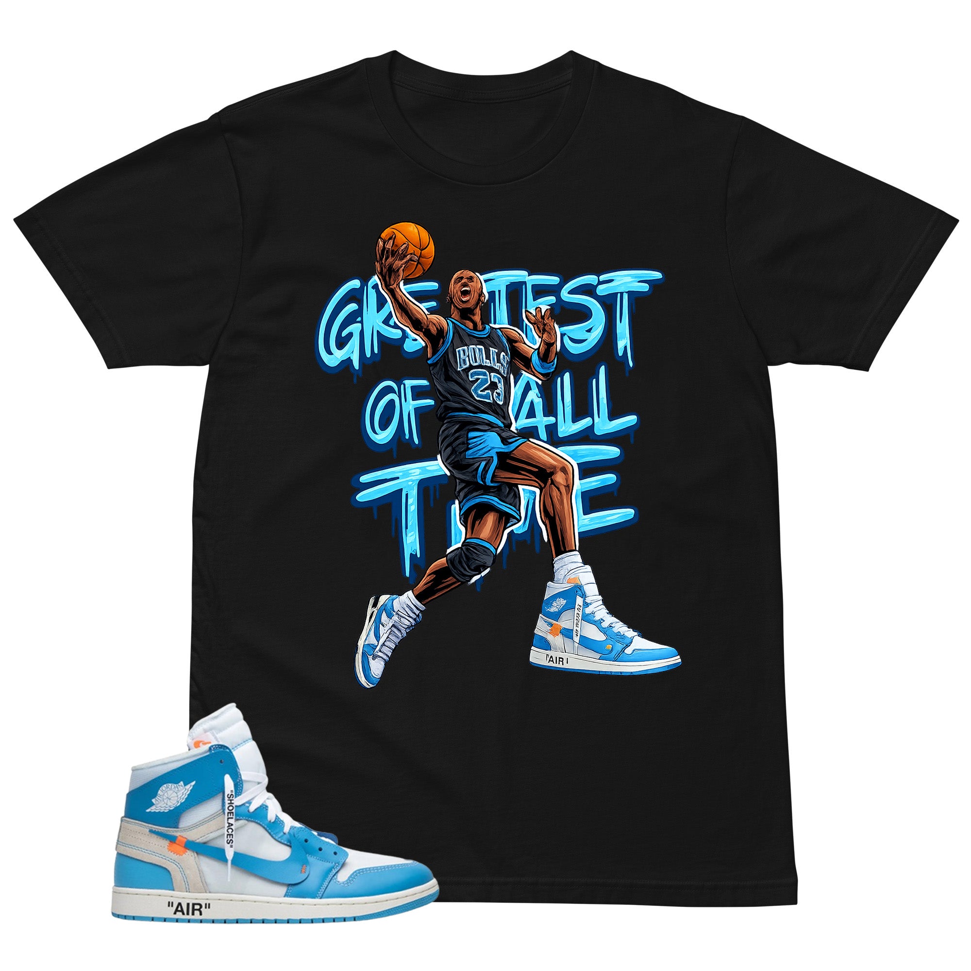 Graphic Tee to Match Air Jordan 1 Off White UNC | Greatest Of All Time Shirt | Zadago