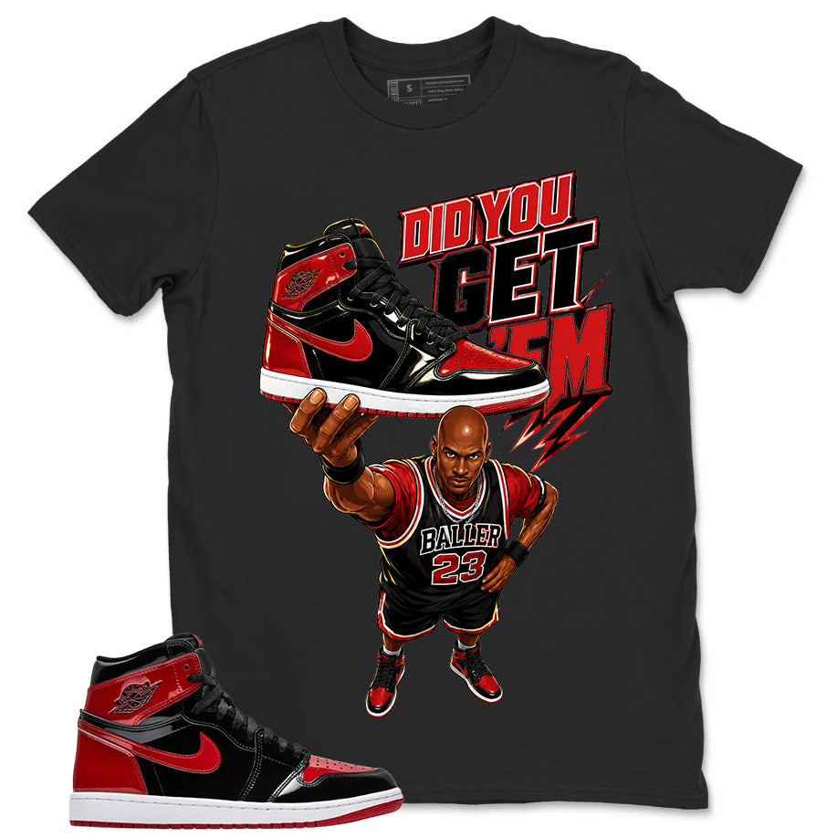 Graphic Tee to Match Patent Bred 1s - Did You Get Em Shirt