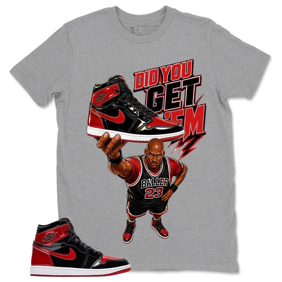 Graphic Tee to Match Patent Bred 1s - Did You Get Em Shirt
