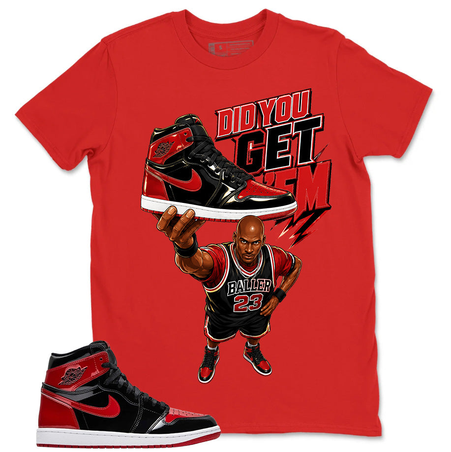 Graphic Tee to Match Patent Bred 1s - Did You Get Em Shirt