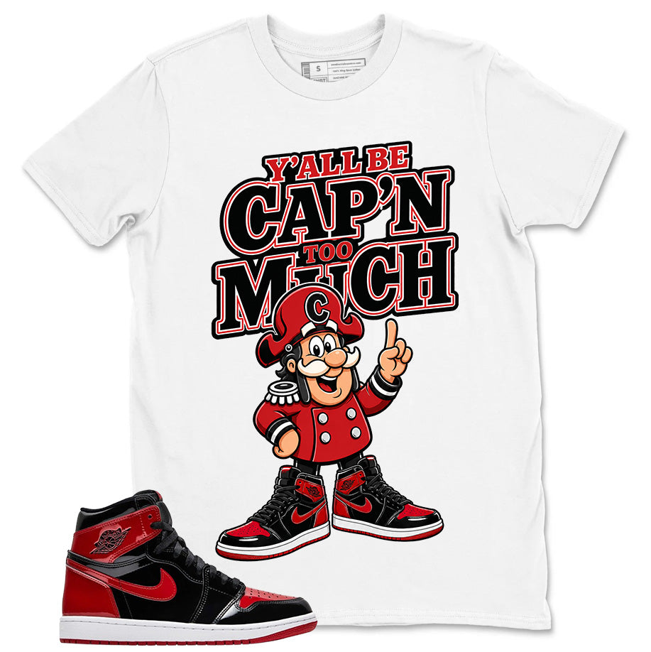 Graphic Tee to Match Patent Bred 1s - Y'all Be Cap'n Too Much Shirt