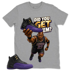 Graphic Tee to Match Air Jordan 12 Field Purple | Did You Get Em Shirt | Zadago