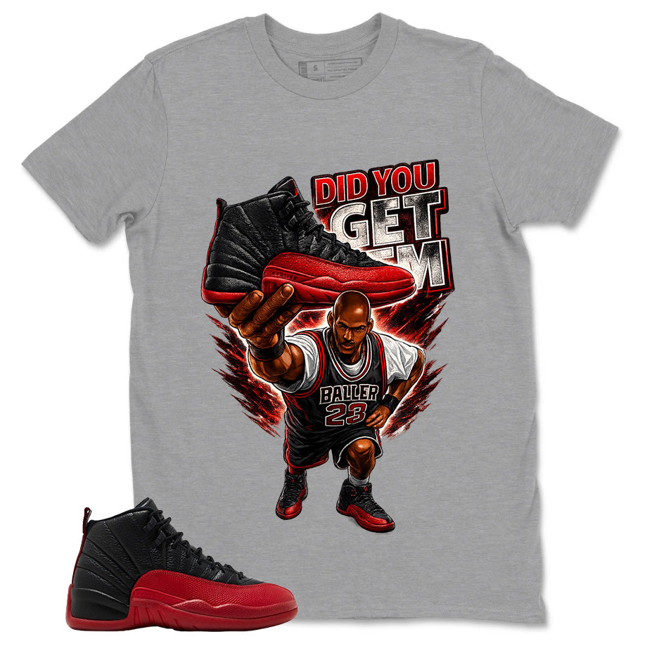 Graphic Tee to Match Air Jordan 12 Flu Game | Did You Get Em Shirt | Zadago