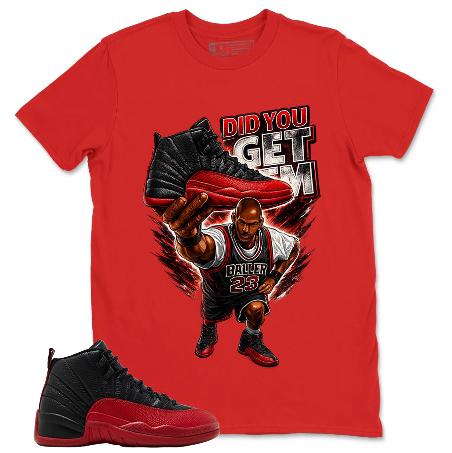 Graphic Tee to Match Air Jordan 12 Flu Game | Did You Get Em Shirt | Zadago