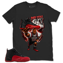 Graphic Tee to Match Air Jordan 12 Flu Game | Did You Get Em Shirt | Zadago