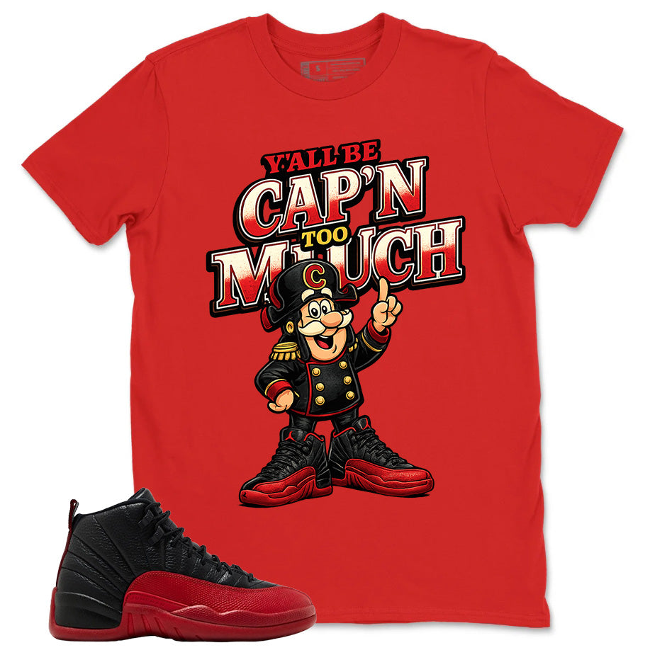 Graphic Tee to Match Air Jordan 12 Flu Game | Y'all Be Cap'n Too Much Shirt | Zadago