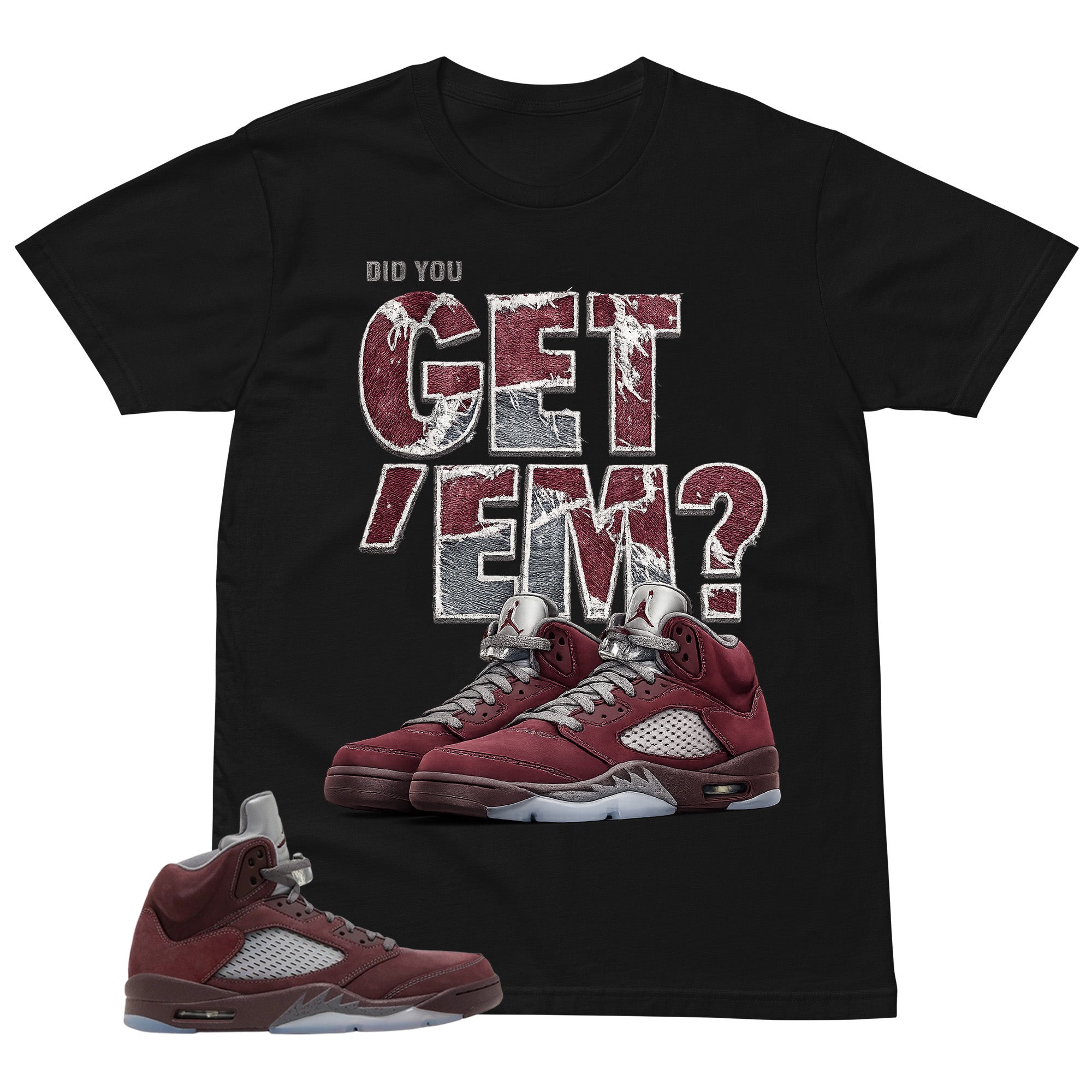 Graphic Tee to Match Air Jordan 5 Burgundy | Did You Get Em Shirt | Zadago