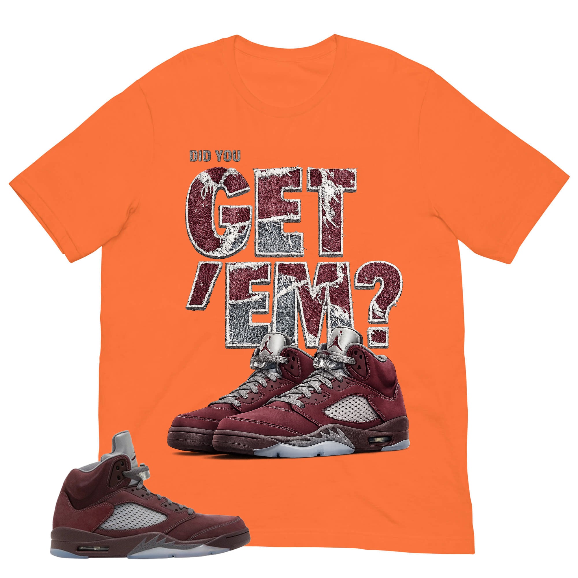 Graphic Tee to Match Air Jordan 5 Burgundy | Did You Get Em Shirt | Zadago